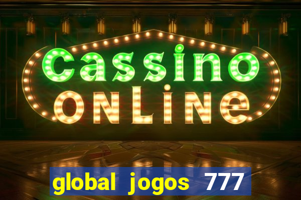 global jogos 777 paga mesmo